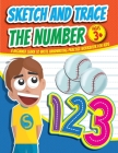 Sketch and Trace: the numbers For Beginners:: Toddler and preschool learn to write handwriting practice activity workbook for kids ages By Learn To Write Handwriting Cover Image