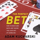 The Perfect Bet: How Science and Math Are Taking the Luck Out of Gambling Cover Image