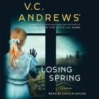 Losing Spring By V. C. Andrews, Caitlin Davies (Read by) Cover Image
