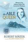 The Able Queen: Memoirs of an Indiana Hump Pilot Lost in the Himalayas By Rainy Horvath, Robert Binzer Cover Image