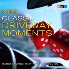 NPR Classic Driveway Moments Lib/E: Radio Stories That Won't Let You Go Cover Image
