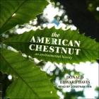 The American Chestnut: An Environmental History By Donald Edward Davis, Jonathan Yen (Read by) Cover Image