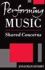 Performing Music: Shared Concerns (Clarendon Paperbacks) By Jonathan Dunsby Cover Image