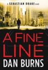 A Fine Line (A Sebastian Drake Novel) By Dan Burns Cover Image