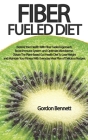 Fiber Fueled Diet: Restore Your Health With Fiber Fueled Approach, Boost Immune System, And Optimize Microbiome. Obtain The Plant-Based G Cover Image