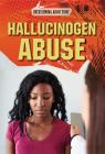 Hallucinogen Abuse By Bridey Heing Cover Image