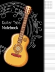 Guitar Tabs Notebook: Great Gift For Guitar Lovers, Large Print, Easy To Write In, Perfect For Kids And Adults, Space For Song Title And Aut Cover Image