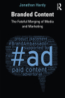 Branded Content: The Fateful Merging of Media and Marketing Cover Image