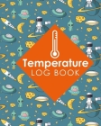 Temperature Log Book: Freezer Temperature Logger, Temperature Log For Refrigerator And Freezer, Refrigerator Freezer Temperature Log Sheet, By Rogue Plus Publishing Cover Image