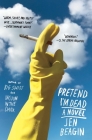 Pretend I'm Dead: A Novel By Jen Beagin Cover Image