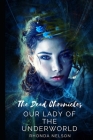 The Dead Chronicles: Our Lady of the Underworld By Ronald Murphy (Foreword by), Rhonda Nelson Cover Image