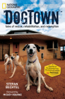 DogTown: Tales of Rescue, Rehabilitation, and Redemption By Stefan Bechtel, Mickey Rourke (Foreword by) Cover Image