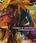 Women of Abstract Expressionism By Joan Marter (Editor), Gwen F. Chanzit (Introduction by), Robert Hobbs (Contributions by), Ellen G. Landau (Contributions by), Susan Landauer (Contributions by), Irving Sandler (Other primary creator) Cover Image