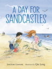 A Day for Sandcastles By Jonarno Lawson, Qin Leng (Illustrator) Cover Image