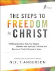 The Steps to Freedom in Christ: A Biblical Guide to Help You Resolve Personal and Spiritual Conflicts and Become a Fruitful Disciple of Jesus By Neil T. Anderson Cover Image