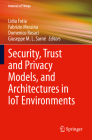 Security, Trust and Privacy Models, and Architectures in Iot Environments (Internet of Things) Cover Image
