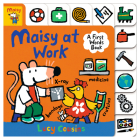 Maisy at Work: A First Words Book By Lucy Cousins, Lucy Cousins (Illustrator) Cover Image