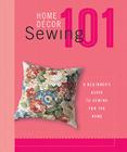 Home Decor Sewing 101: A Beginner's Guide to Sewing for the Home By Creative Publishing International Cover Image
