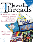 Jewish Threads: A Hands-On Guide to Stitching Spiritual Intention Into Jewish Fabric Crafts By Diana Drew, Robert Grayson (With) Cover Image