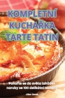 Kompletní KuchaŘka Tarte Tatin Cover Image