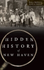 Hidden History of New Haven Cover Image