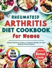 Rheumatoid Arthritis Diet Cookbook For Women: Unleash Delicious & Easy-To-Prepare Recipes for Your Healthy Transformation By Elva H. Miller Cover Image
