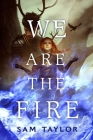 We Are the Fire By Sam Taylor Cover Image