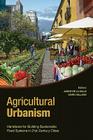 Agricultural Urbanism: Handbook for Building Sustainable Food Systems in 21st Century Cities By Janine de la Salle (Editor), Mark Holland (Editor) Cover Image