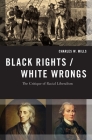 Black Rights White Wrongs Trb P (Transgressing Boundaries: Studies in Black Politics and Blac) By Charles W. Mills Cover Image