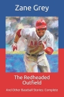 The Redheaded Outfield: And Other Baseball Stories: Complete Cover Image