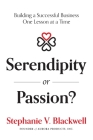 Serendipity or Passion: Building a Successful Business One Lesson at a Time Cover Image