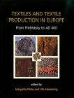 Textiles and Textile Production in Europe: From Prehistory to AD 400 (Ancient Textiles #11) By Margarita Gleba (Editor), Ulla Mannering (Editor) Cover Image