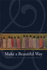 Make a Beautiful Way: The Wisdom of Native American Women By Barbara Alice Mann (Editor), Winona LaDuke (Foreword by) Cover Image