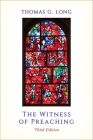 The Witness of Preaching, Third Edition By Thomas G. Long Cover Image