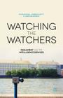 Watching the Watchers: Parliament and the Intelligence Services By H. Bochel, A. Defty, J. Kirkpatrick Cover Image