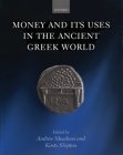 Money and Its Uses in the Ancient Greek World By Andrew Meadows (Editor), Kirsty Shipton (Editor) Cover Image