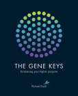 The Gene Keys: Embracing Your Higher Purpose By Richard Rudd Cover Image