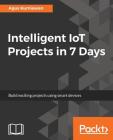 Intelligent IoT Projects in 7 Days Cover Image
