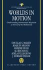Worlds in Motion (International Studies in Demography) By Douglas S. Massey, Joaquin Arango, Graeme Hugo Cover Image
