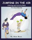 Jumping in The Air: Coloring & Activity Book: IB has authored various of Books which giving to children the values of physical arts. Relat By Idan Boaz Cover Image