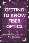 Getting To Know Fiber Optics: Fiber Planning, Execution, And Operations: Fiber Optics Modem By Dalia Marietta Cover Image