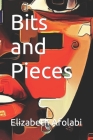 Bits and Pieces By Elizabeth Afolabi Cover Image