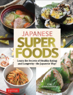 Japanese Superfoods: Learn the Secrets of Healthy Eating and Longevity - The Japanese Way! Cover Image