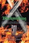 Practical Blacksmithing Vol. IV: A Collection of Articles Contributed at Different Times by Skilled Workmen to the Columns of The Blacksmith and Wheel By Milton Thomas Richardson Cover Image