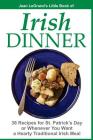 IRISH DINNER - 38 Recipes for St. Patrick's Day or Whenever You Want a Hearty Traditional Irish Meal By Liam O'Brien (Illustrator), Jean Legrand Cover Image