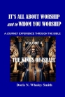 It's All About Worship and to Whom You Worship: The Kings of Israel VOLUME 4 Cover Image