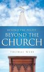 Beyond the Pulpit, Beyond the Church By Thomas Webb Cover Image