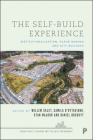 The Self-Build Experience: Institutionalization, Place-Making and City Building (Urban Policy, Planning and the Built Environment) By Willem Salet (Editor), Camila D'Ottaviano (Editor), Stan Majoor (Editor), Daniel Bossuyt (Editor) Cover Image