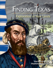 Finding Texas: Exploration in New Lands (Social Studies: Informational Text) By Harriet Isecke Cover Image