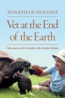Vet at the End of the World: Adventures with Animals in the South Atlantic By Jonathan Hollins Cover Image